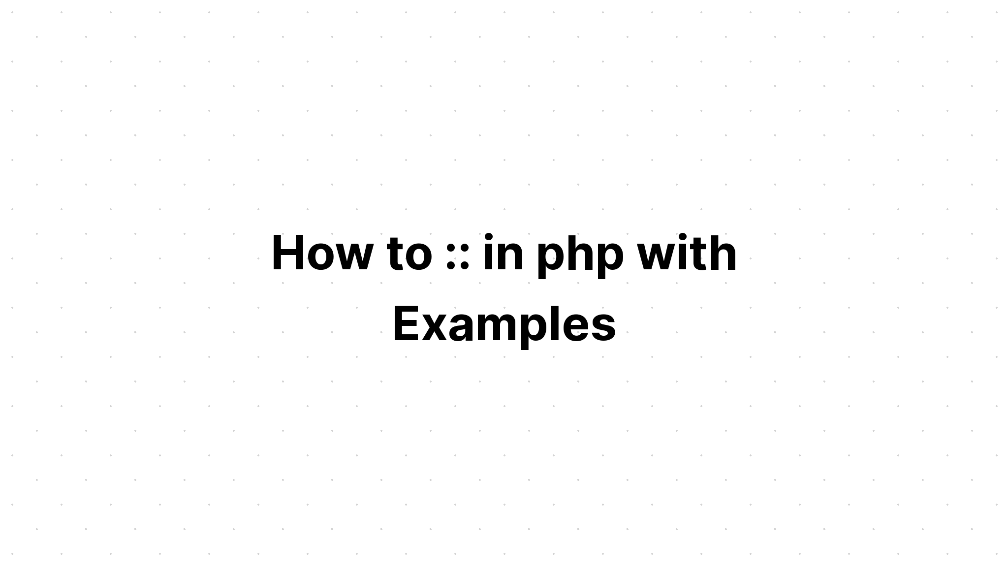 Làm thế nào để. trong php với các ví dụ